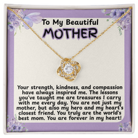 Load image into Gallery viewer, To My Beautiful Mother, strength, kindness, compassion, treasures, Love Knot Necklace, mom, mommy, perfect gift, Mother&#39;s Day, Birthday, from Son or Daughter, jewelry, meaningful gift, keepsake, white gold, yellow gold, from JL; JL - 161

