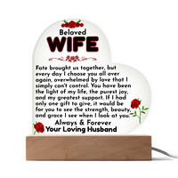 Load image into Gallery viewer, Beloved WIFE, fate, I choose you, love, always &amp; forever, Mother&#39;s Day, Birthday, Anniversary, perfect gift, Printed Heart Acrylic Plaque, LED base with 7 vibrant colors, from JL; JL - 151
