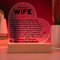 Load image into Gallery viewer, Beloved WIFE, fate, I choose you, love, always &amp; forever, Mother&#39;s Day, Birthday, Anniversary, perfect gift, Printed Heart Acrylic Plaque, LED base with 7 vibrant colors, from JL; JL - 151

