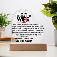 Load image into Gallery viewer, To My Treasured WIFE, perfect gift, Mother&#39;s Day, Anniversary, Birthday, love gift, love fills heart, cherished memory, beautiful life, Printed Heart Acrylic Plaque, LED base with 7 vibrant colors, from JL; JL - 153
