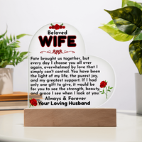 Load image into Gallery viewer, Beloved WIFE, fate, I choose you, love, always &amp; forever, Mother&#39;s Day, Birthday, Anniversary, perfect gift, Printed Heart Acrylic Plaque, LED base with 7 vibrant colors, from JL; JL - 151

