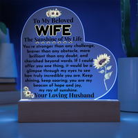 Load image into Gallery viewer, To My Beloved Wife The Sunshine of My Life, Mother&#39;s Day, Birthday, Anniversary, perfect gift, sunflowers, strength, brave, brilliant, cherished, incredible, Printed Heart Acrylic Plaque, LED base with 7 vibrant colors; JL - 148
