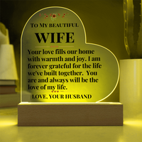 Load image into Gallery viewer, To My Beautiful WIFE, Your love, warmth and joy, grateful, love of my life gift, Printed Heart Acrylic Plaque, LED base with 7 vibrant colors; JL - 105
